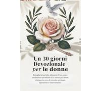 Un 30 giorni Devozionale per le donne: Risveglia la tua fede, abbraccia il tuo scopo: devozionali quotidiani di 5 minuti per le donne cristiane che ... Grace: A Devotional Journey Across Languages)