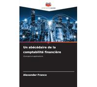 Un abécédaire de la comptabilité financière: Concepts et applications