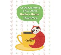Un Alleviamento dello Stress Punto a Punto Esperienza Per Adulti: Divertente e stimolante Unisci i puntini Il modo consapevole per rilassarsi e distendersi Per donne, uomini e anziani