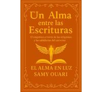 Un Alma entre las Escrituras: La empatía a través de las religiones y las sabidurías del mundo: 3 (El Alma en Luz)