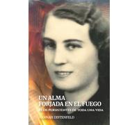 Un alma forjada en el fuego: Ecos persistentes de toda una vida