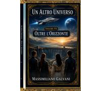 Un altro universo: Volume VII Oltre l'orizzonte