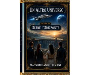 Un altro universo: Volume VII Oltre l'orizzonte