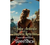 Un Amor Ardiente Para La Duquesa Reticente: Romance Del Periodo Regencia (Las Hijas del Duque)