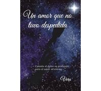 Un amor que no tuvo despedida: Cuando el dolor es profundo, pero el amor es eterno