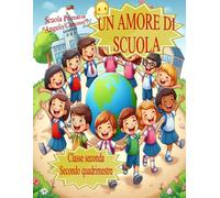 UN AMORE DI SCUOLA: 2ª A Canossi (secondo quadrimestre + compiti vacanze)