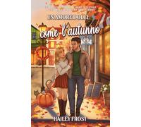 Un amore dolce come l’autunno: Una romantica storia d'amore autunnale in una piccola e accogliente cittadina: 1 (Wayward Hollow)