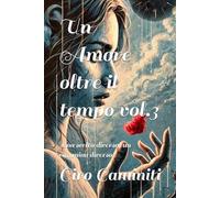 Un Amore oltre il tempo vol.3: Una scelta diversa, un cammino diverso