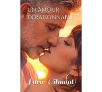 Un amour déraisonnable: Une romance psychologique intense entre amour interdit, transformation personnelle et seconde chance
