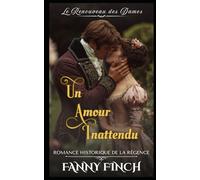 Un Amour Inattendu: Romance Historique De La Régence (Le Renouveau des Dames - Tome 2)