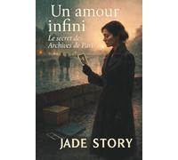 Un amour infini : Le secret des Archives de Paris: Roman littéraire sur mémoire, photographie et secrets à Paris