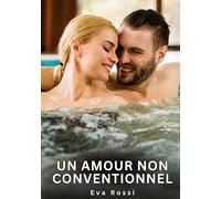 Un amour non conventionnel: Nouvelles Erotiques pour Adultes - Histoires de Sexe Explicites et Taboues (Interdites & Hard)