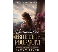 Un Amour Qui Mérite D’Être Poursuivi: Romance Historique De Régence (Les Filles du Duc -Saison 2-)