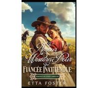 Un Amour Western Pour Une Fiancée Inattendue: Romance De L' Ouest Américain (Amour Par Correspondance Dans L'Ouest Sauvage)