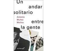 Un andar solitario entre la gente - Spanish Language Paperback NEW Molina, Anto
