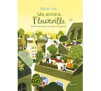 UN ANNO A FLEURVILLE. RICETTE DAI BALCONI, DAI TETTI E DAI GIARDINI