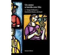 Un anno a tavola con Dio. Tempo ordinario e festività di Maria e dei santi (Vol. 4) (Fuori collana)
