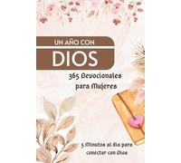 Un Año con Dios | 365 Devocionales para mujeres: Encuentra fortaleza, esperanza y propósito cada día con reflexiones bíblicas para el corazón de la mujer