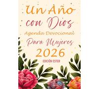 Un Año con Dios Agenda Devocional Para Mujeres 2026 Edición Ester: “Doce meses para fortalecer tu fe y vivir el propósito de Dios, inspirada en la valentía de Ester.”