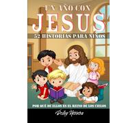 Un año con JESUS: 52 historias para niños: Por qué de ellos es el Reino de los cielos