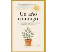 Un año conmigo: Un recorrido a tu yo interior, lleno de amor y esperanza