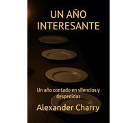 Un Año Interesante: Un año contado en silencios y despedidas