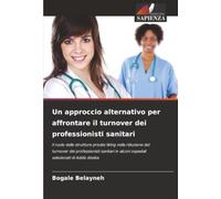 Un approccio alternativo per affrontare il turnover dei professionisti sanitari: Il ruolo delle strutture private Wing nella riduzione del turnover ... in alcuni ospedali selezionati di Addis Abeba