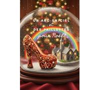 Un arc-en-ciel et des paillettes pour Noël: Romance: Romance fell-good