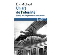 Un art de l'éternité: L'image et le temps du national-socialisme (Folio histoire)