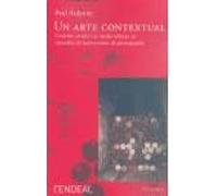 Un arte contextual : creación artística en medio urbano, en situación, de intervención, de participación