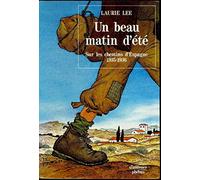 UN BEAU MATIN D ETE: SUR LES CHEMINS D ESPAGNE 1935 1936