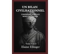 Un Bilan Civilisationnel: Comprendre la menace, reprendre l’avenir - Volume 3