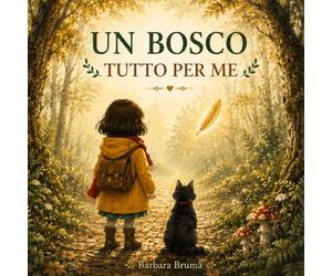 Un Bosco Tutto per Me: Un viaggio gentile tra meraviglia, amicizia e natura