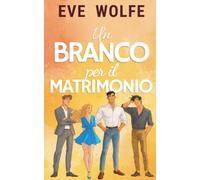 Un Branco per il Matrimonio: Una Commedia Romantica Omegaverse con Harem Inverso (Calduccioverso)