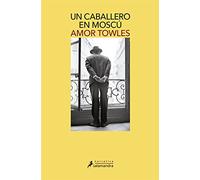 Un caballero en Moscu / A Gentleman in Moscow (Salamandra Narrativa)