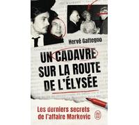 Un cadavre sur la route de l'Élysée: Les derniers secrets de l'affaire Markovic