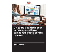 Un cadre adaptatif pour la communication en temps réel basée sur les groupes