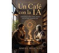 UN CAFÉ CON LA IA