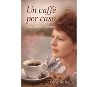 Un caffè per caso: Una storia d'amore