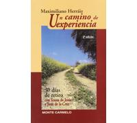 Un camino de experiencia : 30 días de retiro con Teresa de Jesús y Juan de la Cruz