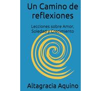 Un Camino de Reflexiones: Lecciones sobre Amor, Soledad y Crecimiento