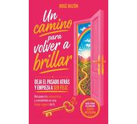 Un camino para volver a brillar: Deja el pasado atrás y empieza a ser feliz. Recupera tu autoestima y conviértete en una mujer segura de ti (Mujer segura: Un camino para volver a brillar)