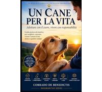 UN CANE PER LA VITA: Adottare con il cuore, vivere con responsabilità: 102 (INHUMANITAS)