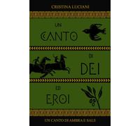 Un canto di dèi ed eroi: 1 (Un Canto di Ambra e Sale)