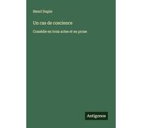 Un cas de coscience: Comédie en trois actes et en prose