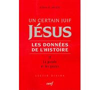 UN CERTAIN JUIF : JESUS - TOME 2 LES DONNEES DE L'HISTOIRE: Tome 2, La parole et les gestes