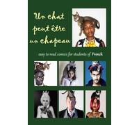 Un Chat peut être un chapeau: Easy-to-read comics for students of French