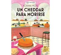 Un Cheddar Para Morirse / Cheddar Off Dead: Misterios En La Quesería / Cheese Shop Mystery Volume 1 (Cozy Mystery)