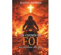 Un chemin de foi au milieu du feu