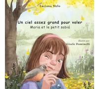 Un ciel assez grand pour voler: Maria et le petit sabiá